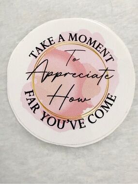 Take a moment to appreciate how far you’ve come - Sticker